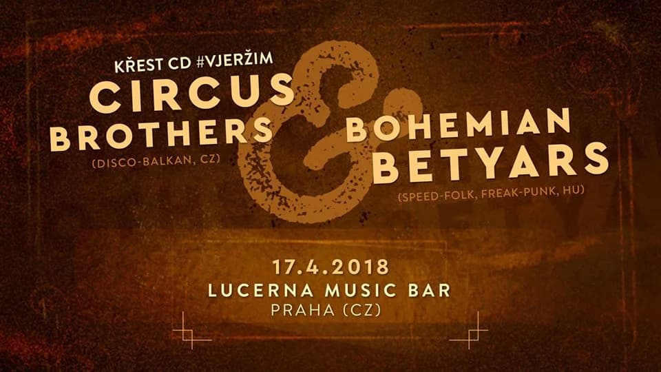 Circus Brothers (křest CD #Vjeržim) & Bohemian Betyars / HU